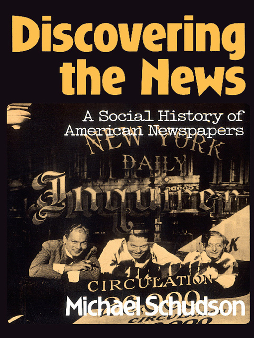 Title details for Discovering the News by Michael Schudson - Available